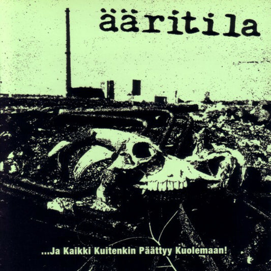 ÄÄRITILA - …JA KAIKKI KUITENKIN PÄÄTTYY KUOLEMAAN! CD