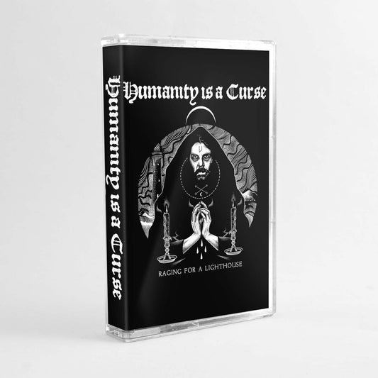 HUMANITY IS A CURSE - RAGING FOR A LIGHTHOUSE TAPE