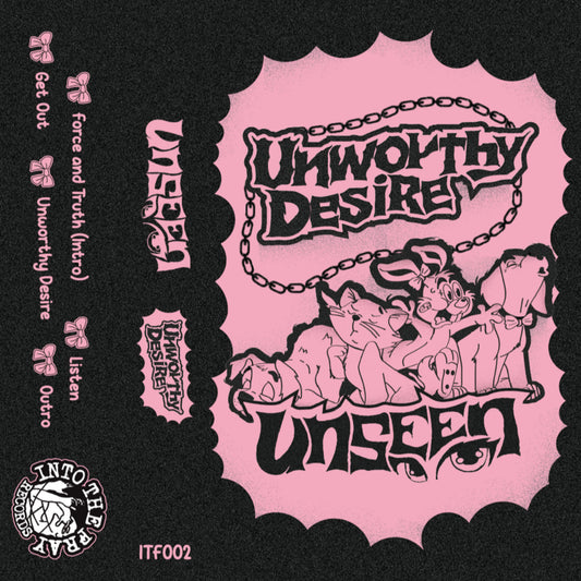 UNSEEN - UNWORTHY DESIRE TAPE